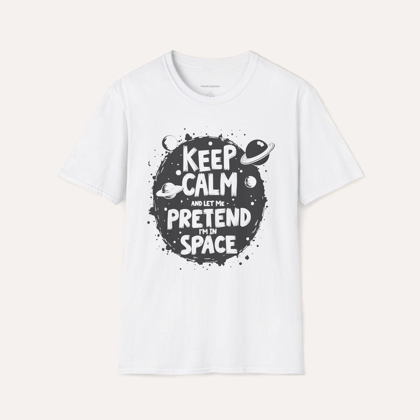 Keep Calm and Let Me Pretend I'm in Space
