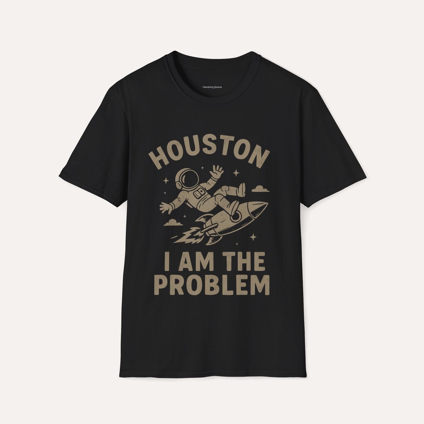 "Houston I Am The Problem" Funny Astronaut T-Shirt – Space Rocket Graphic Tee