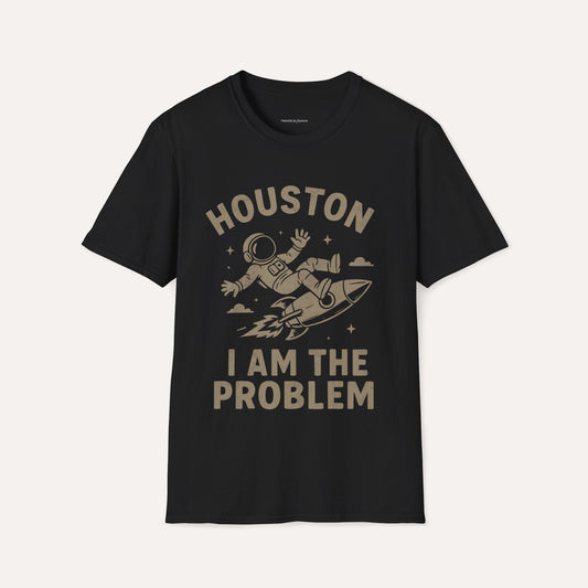 "Houston I Am The Problem" Funny Astronaut T-Shirt – Space Rocket Graphic Tee