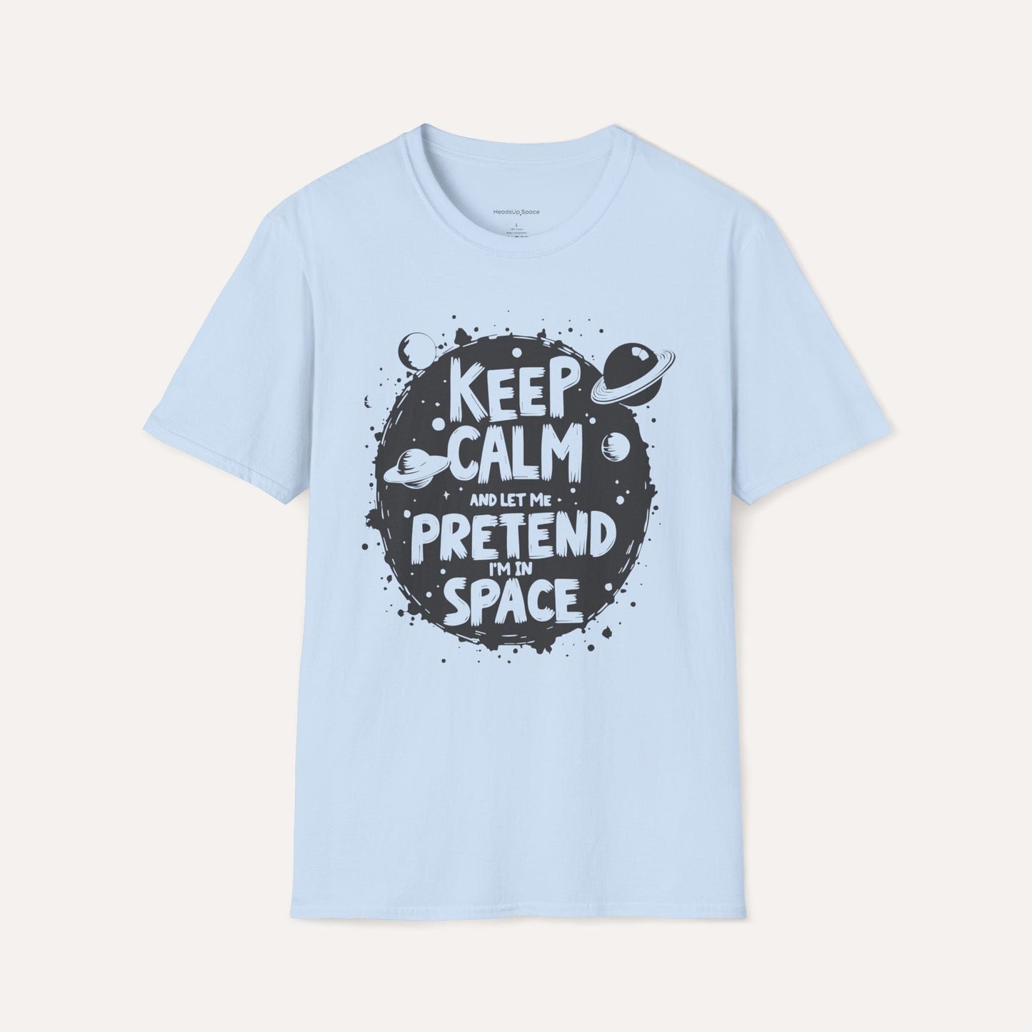 Keep Calm and Let Me Pretend I'm in Space