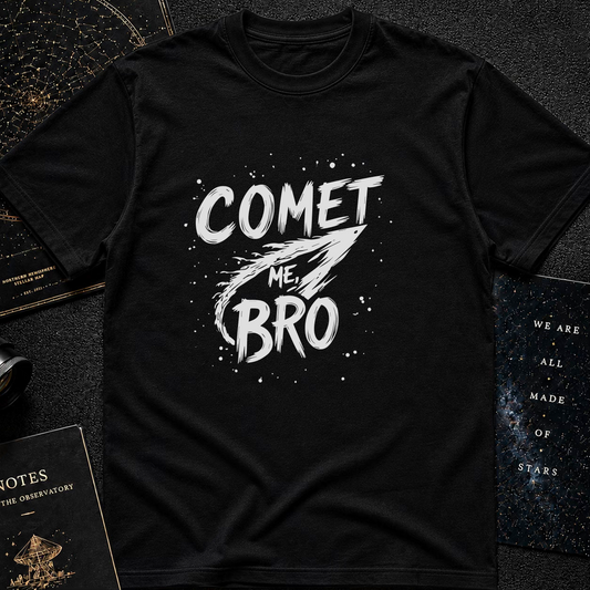 Comet Me, Bro!