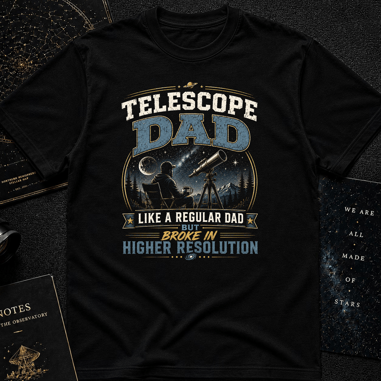 Telescope Dad T-Shirt – Broke in Higher Resolution Funny Astronomy Tee