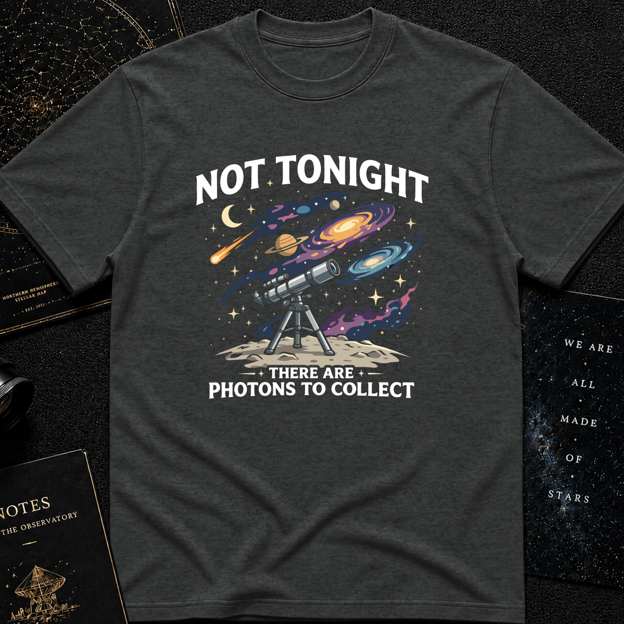 There Are Photons To Collect T-shirt