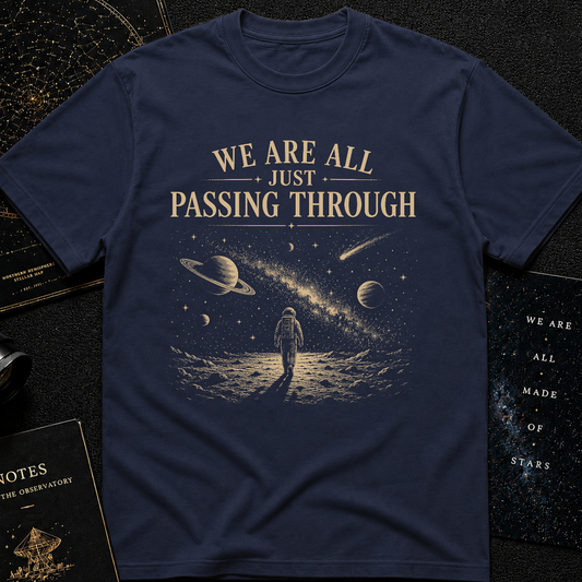 We Are All Just Passing Through