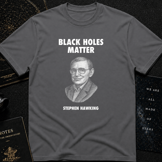 Black Holes Matter – Stephen Hawking Tribute Tee