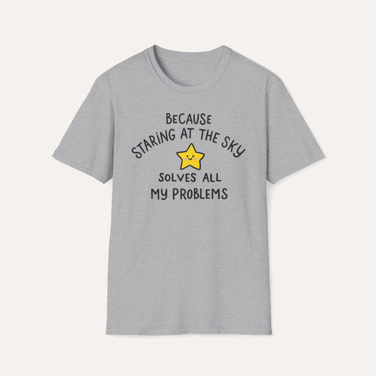 Staring at the Sky Solves All My Problems T-Shirt