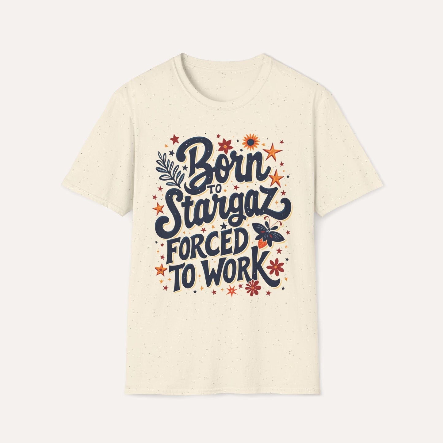 Born to Stargaze, Forced to Work T-Shirt