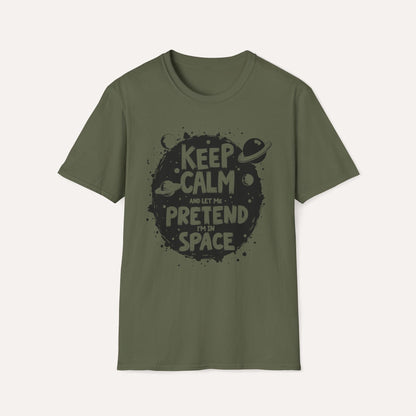 Keep Calm and Let Me Pretend I'm in Space