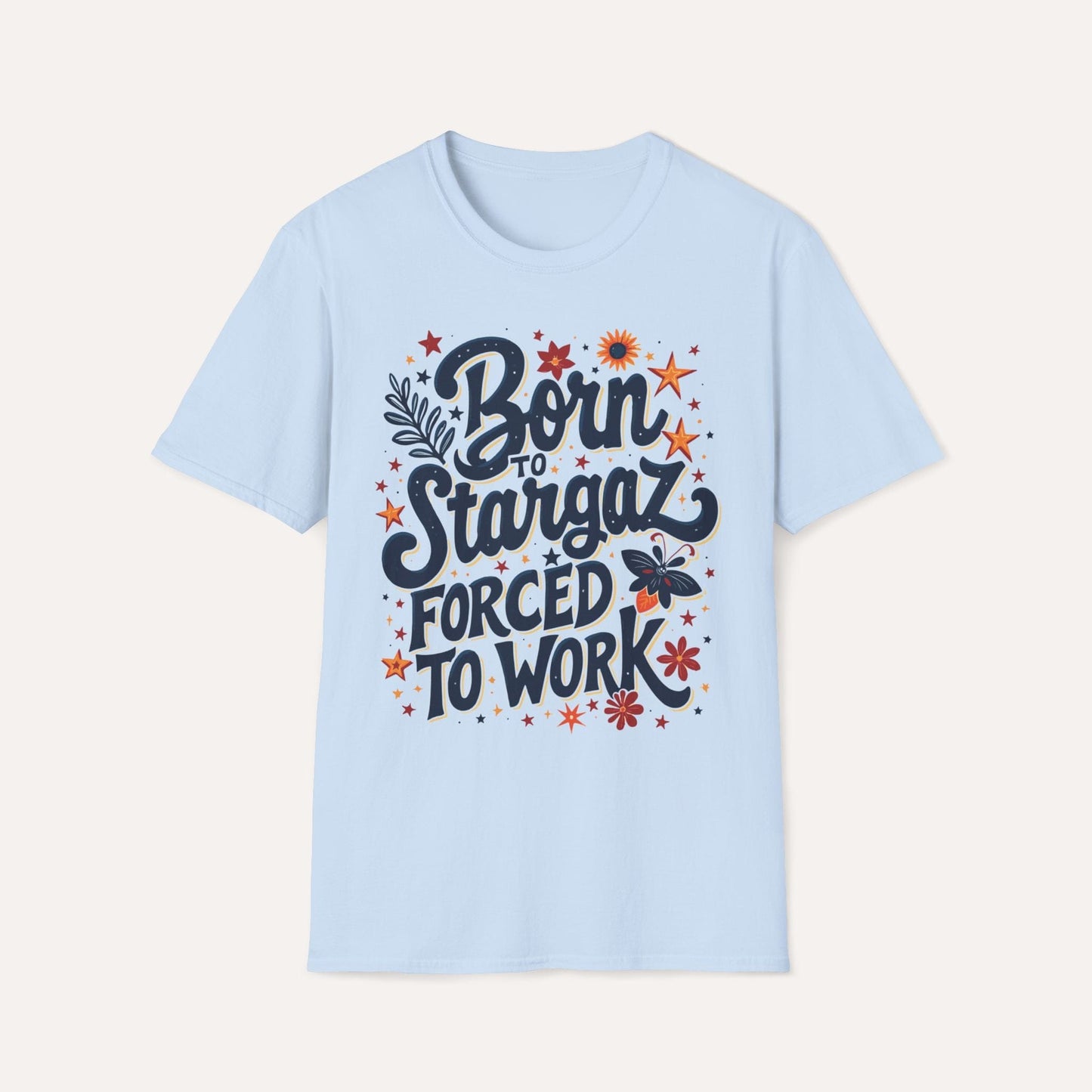 Born to Stargaze, Forced to Work T-Shirt