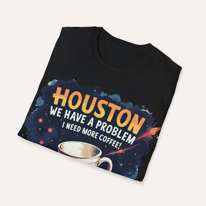 Houston, We Have a Problem - I Need More Coffee!