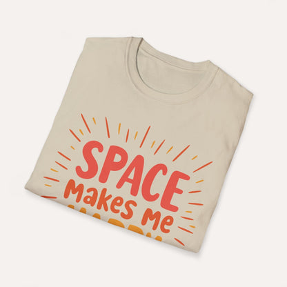 Space Makes Me Happy, You Not So Much