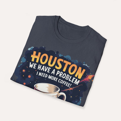 Houston, We Have a Problem - I Need More Coffee!