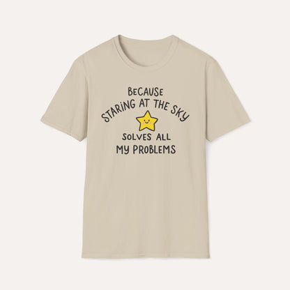 Staring at the Sky Solves All My Problems T-Shirt