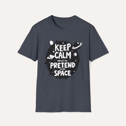 Keep Calm and Let Me Pretend I'm in Space