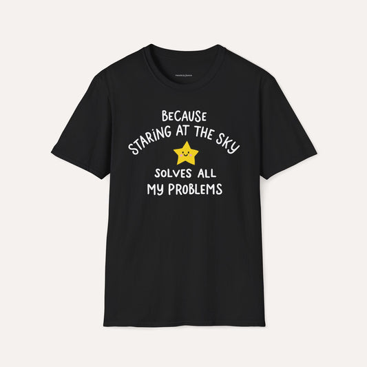 Staring at the Sky Solves All My Problems T-Shirt