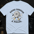 Going Through a Phase T-Shirt