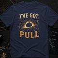 I'VE GOT PULL T-Shirt