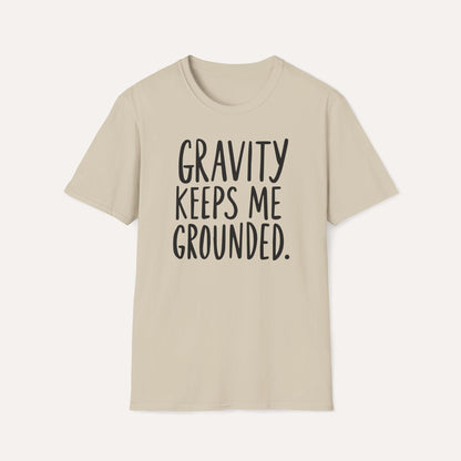 Gravity Keeps Me Grounded