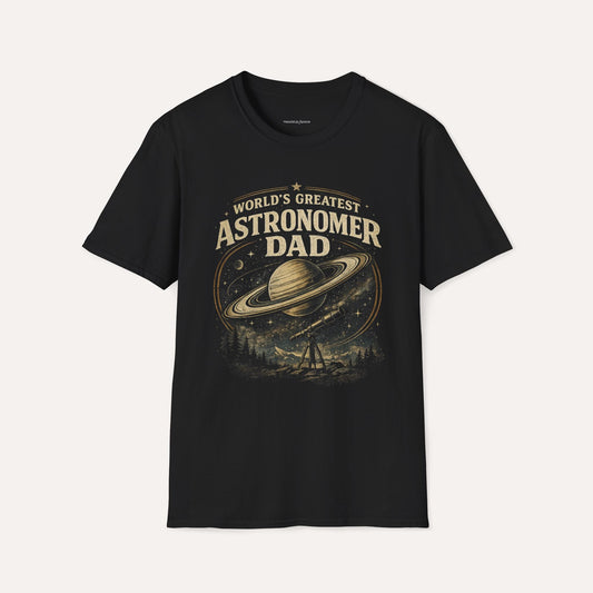 World’s Greatest Astronomy Dad Shirt – Funny Stargazer Gift Tee