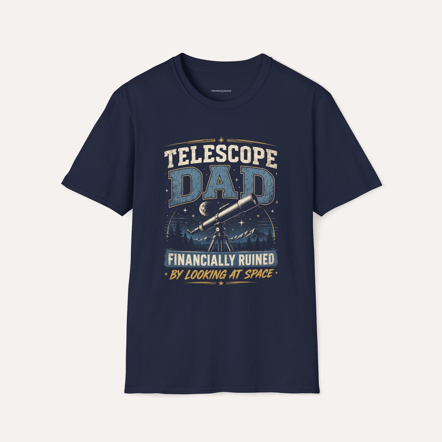 Telescope Dad T-Shirt – Financially Ruined by Looking at Space