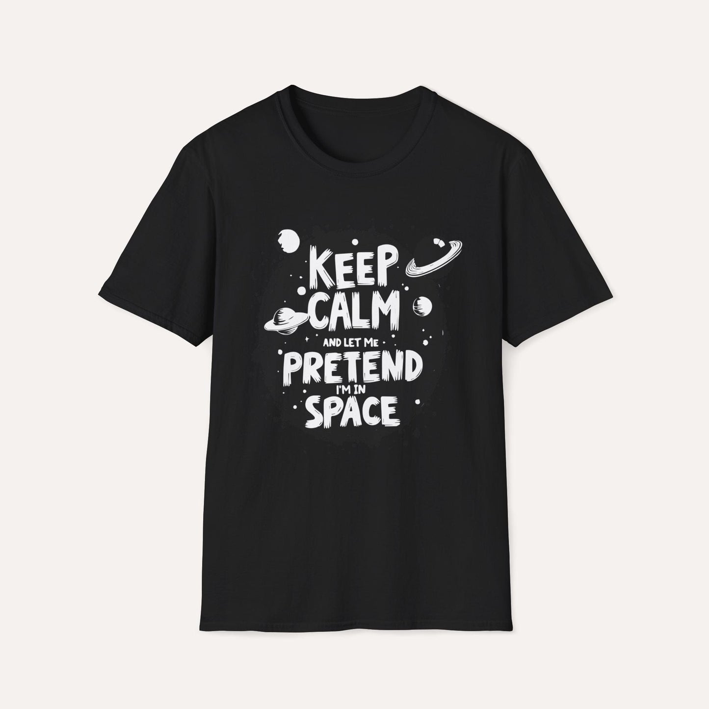 Keep Calm and Let Me Pretend I'm in Space