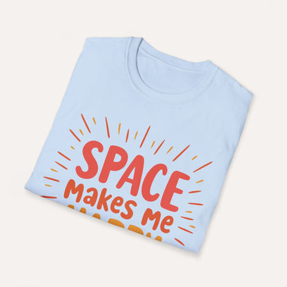 Space Makes Me Happy, You Not So Much