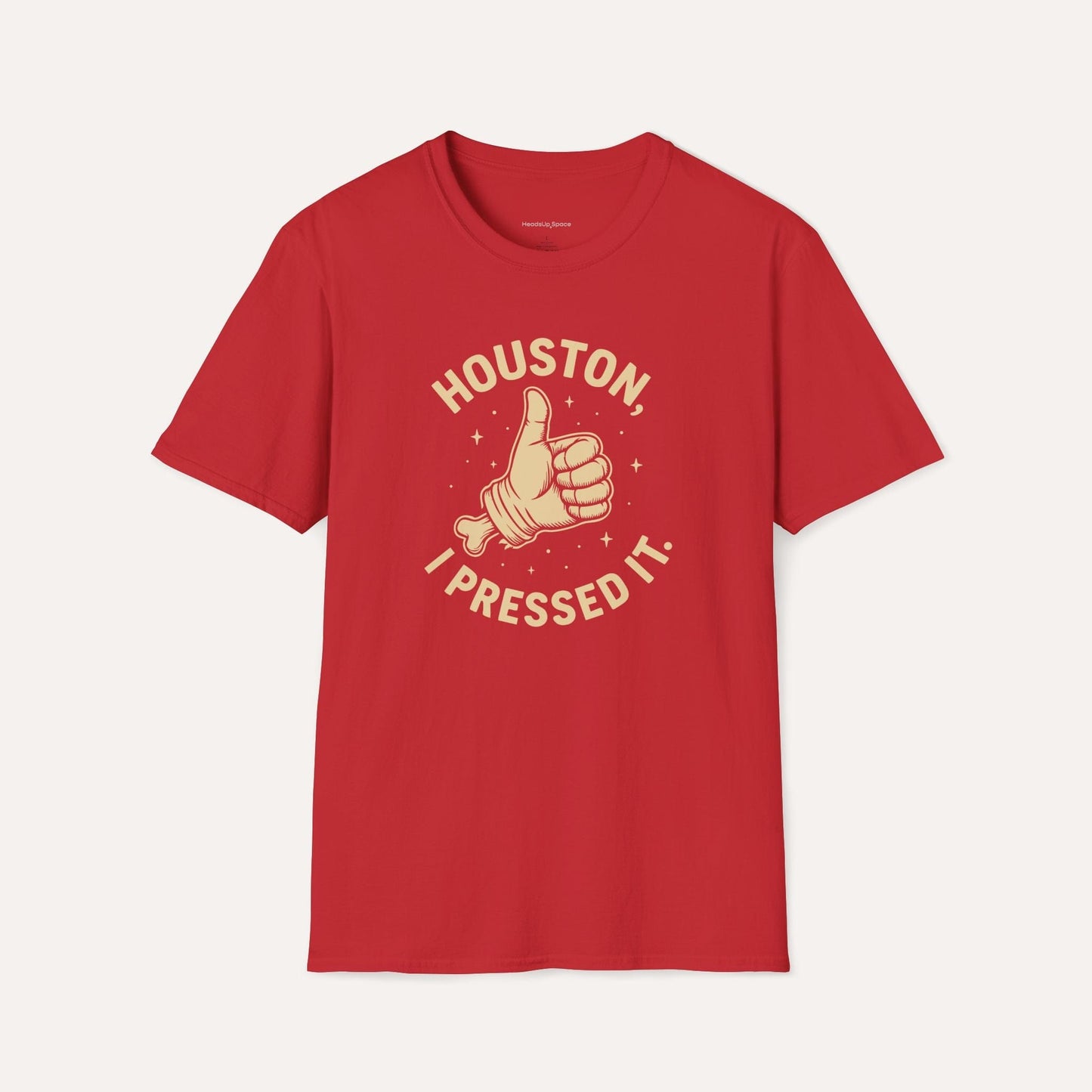 Houston, I Pressed It