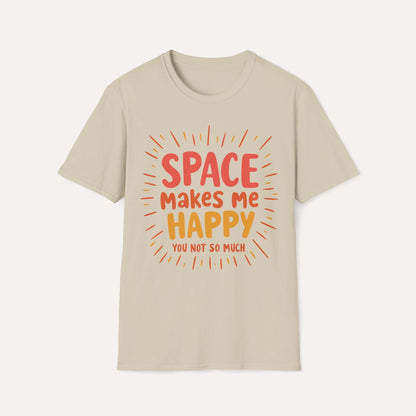 Space Makes Me Happy, You Not So Much