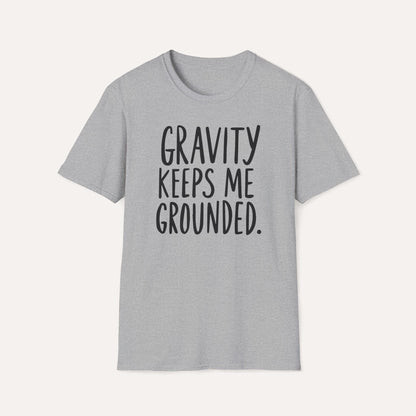 Gravity Keeps Me Grounded