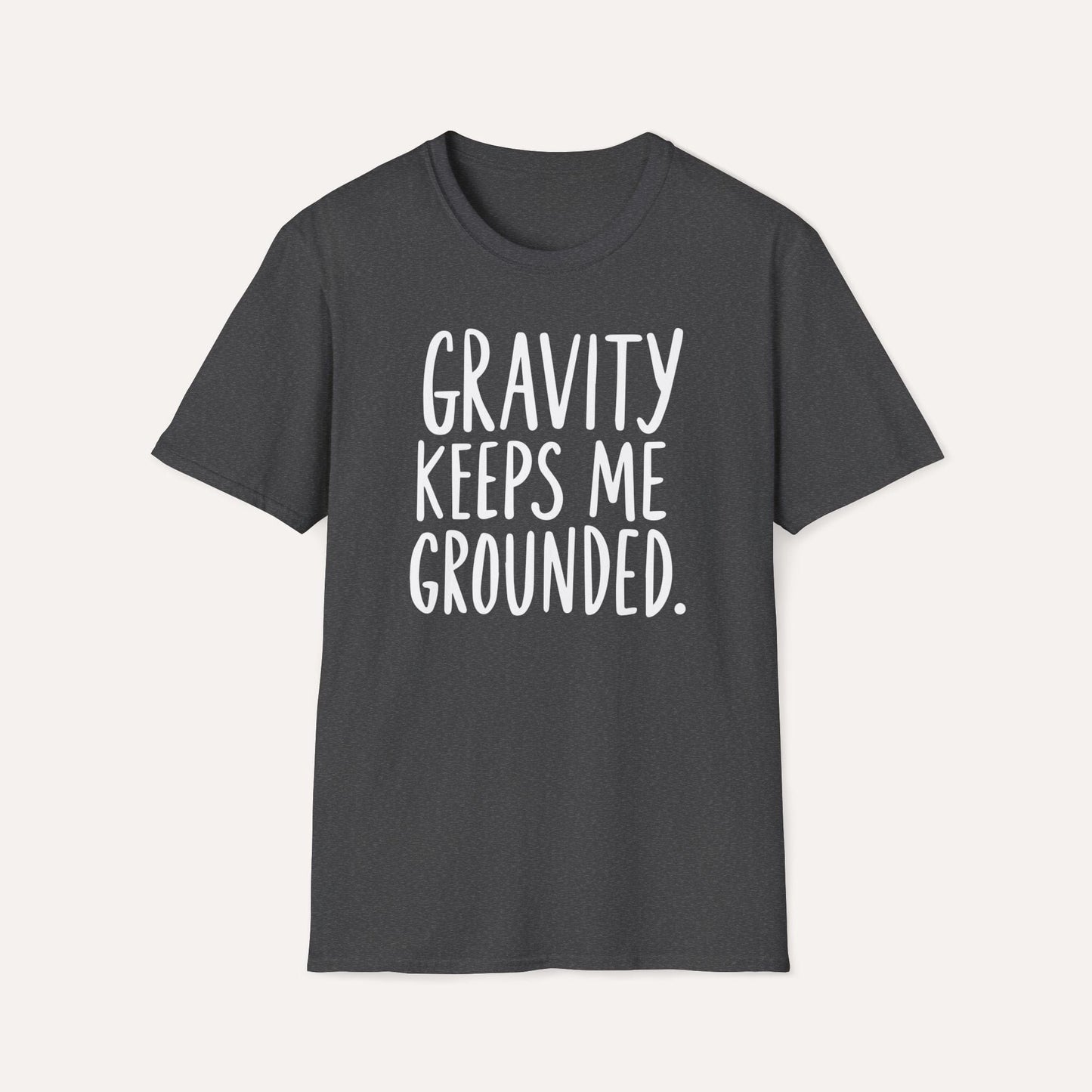 Gravity Keeps Me Grounded