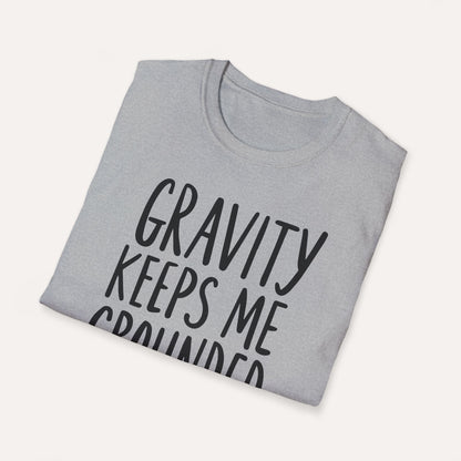 Gravity Keeps Me Grounded