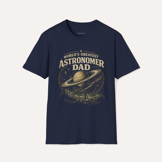 World’s Greatest Astronomy Dad Shirt – Funny Stargazer Gift Tee