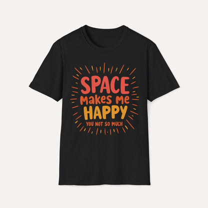 Space Makes Me Happy, You Not So Much