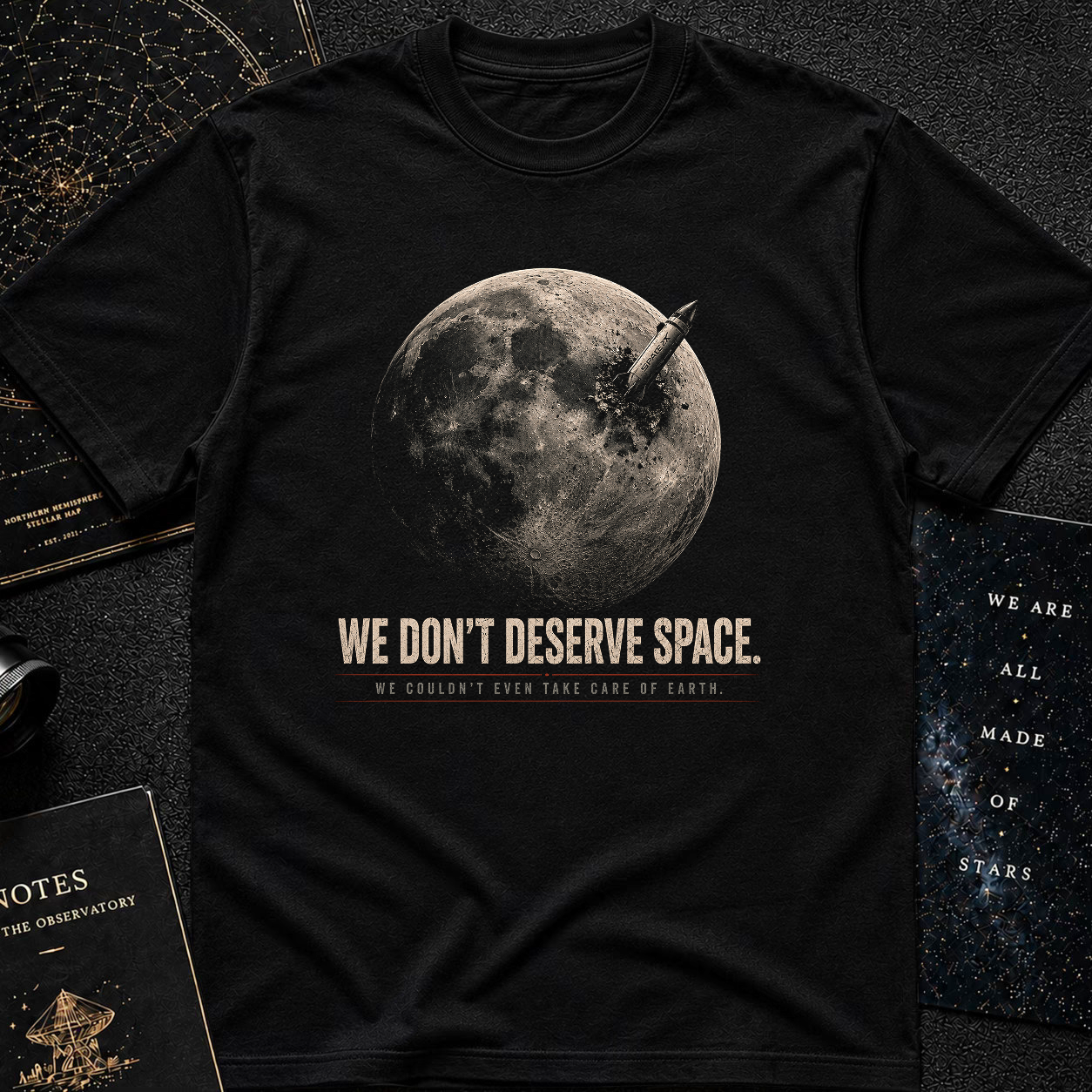 We don't deserve space T-Shirt