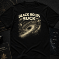 Black Holes Suck T-Shirt