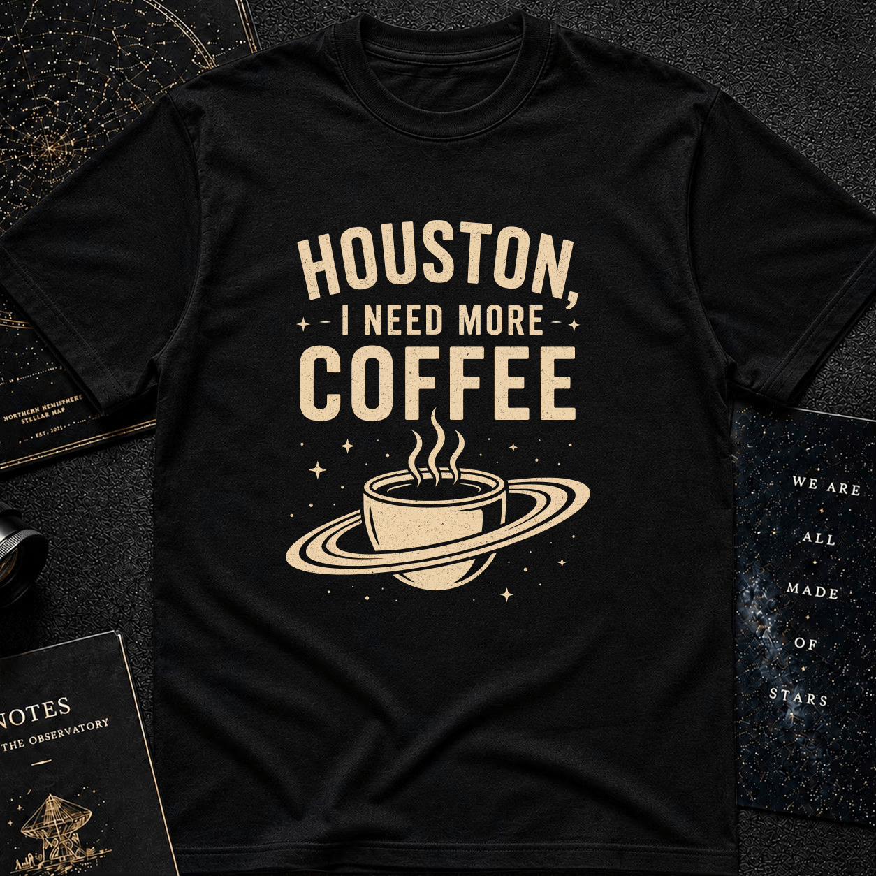 HOUSTON, I NEED MORE COFFE