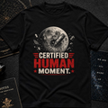 Certified Human Moment T-Shirt
