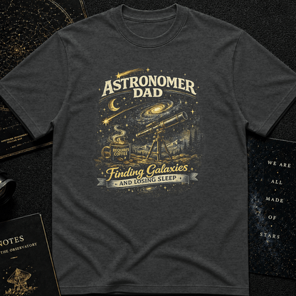 Funny Astronomer Dad T-Shirt – Space Lover Telescope Galaxy Dad Tee