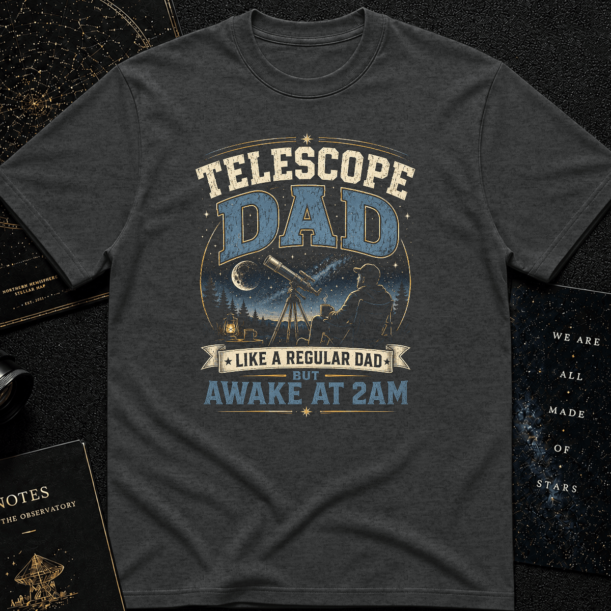 Telescope Dad, Awake at 2AM T-Shirt