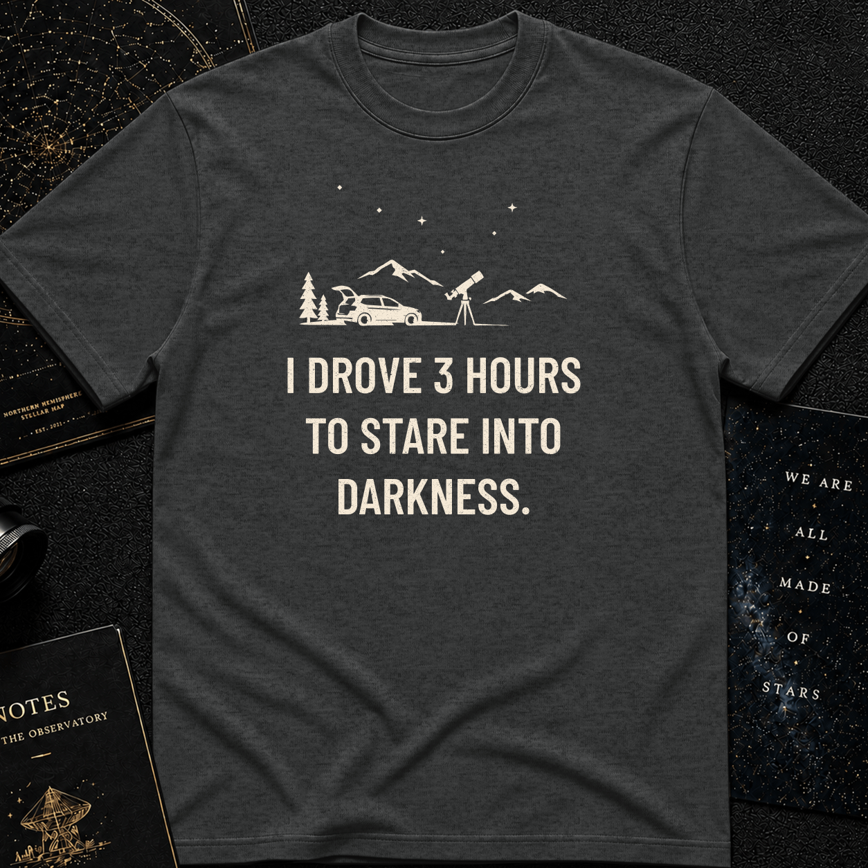 I Drove 3 Hours T-Shirt