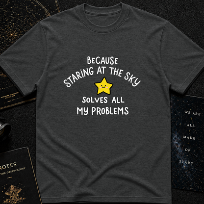 Staring at the Sky Solves All My Problems T-Shirt