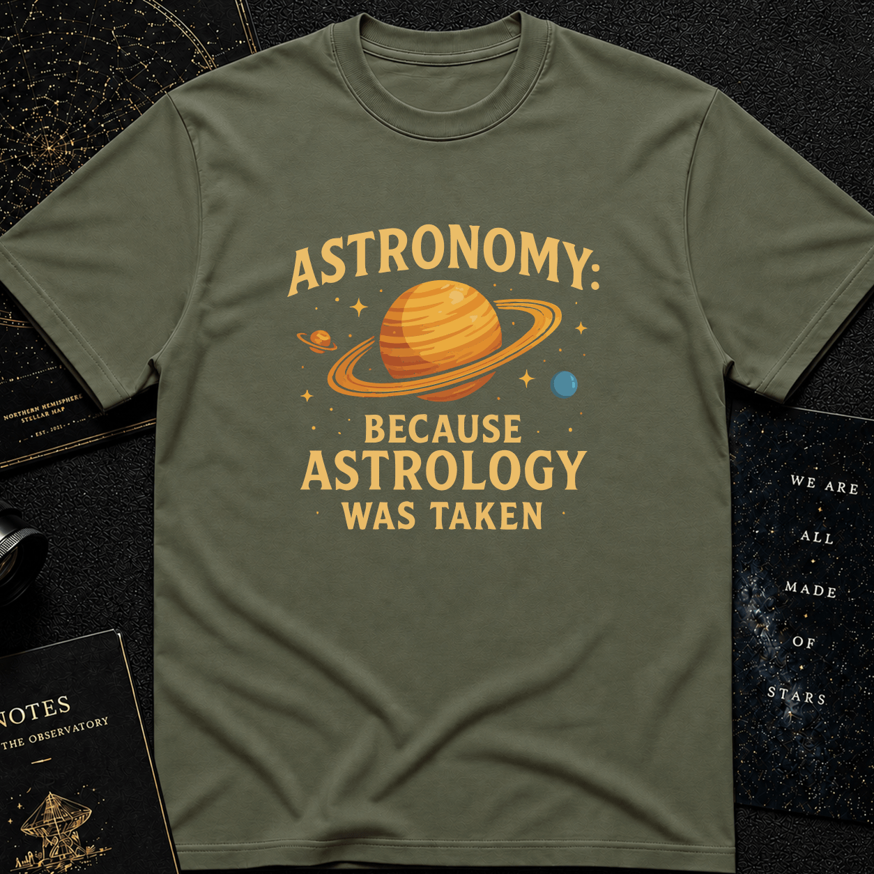 Astronomy: Because Astrology Was Taken – Funny Space Quote Tee