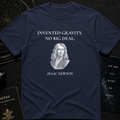 Invented Gravity – Isaac Newton Funny Science T-Shirt