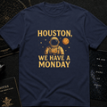 We Have a Monday T-Shirt