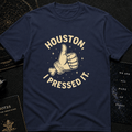 Houston, I Pressed It