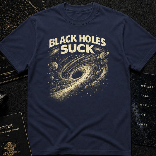 Black Holes Suck T-Shirt
