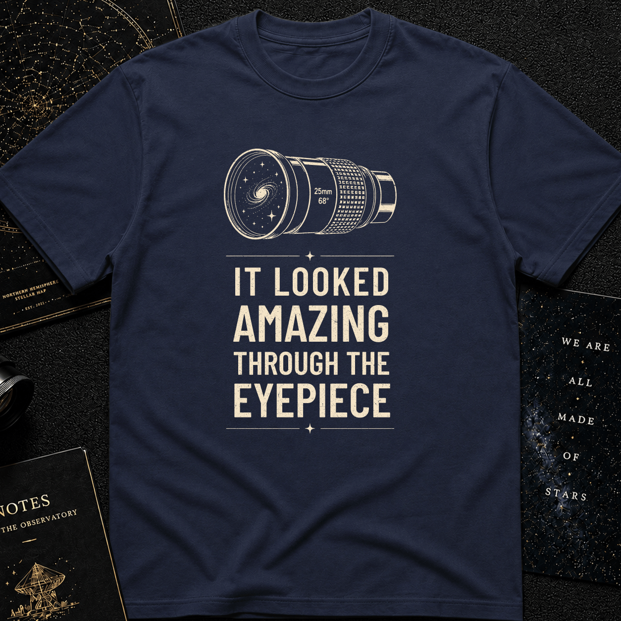 It Looked Amazing Through The Eyepiece – Funny Astronomy T-Shirt