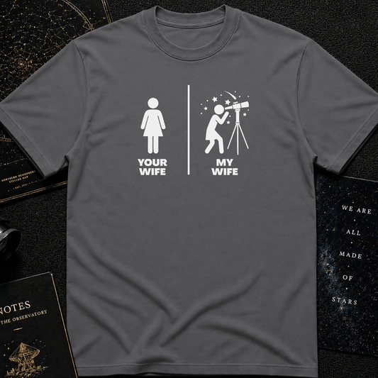 MY Wife is cooler than YOUR Wife (Cosmic Love Shirt)