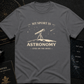 My Sport is Astronomy T-Shirt