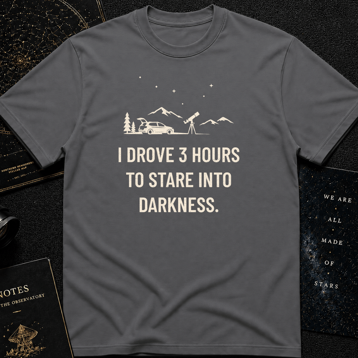I Drove 3 Hours T-Shirt